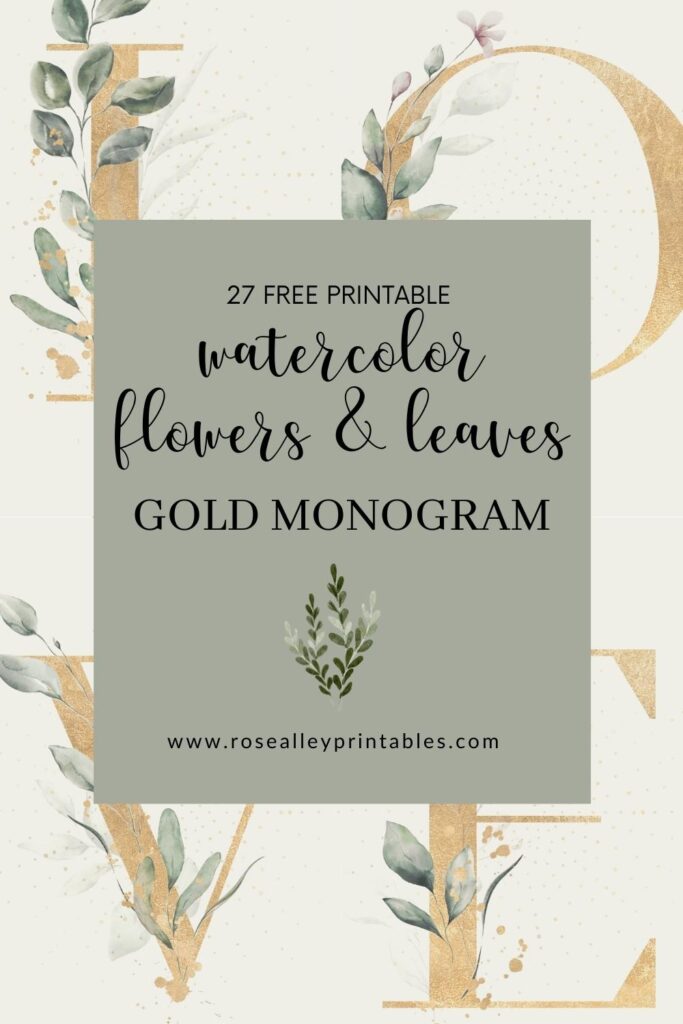 27 Free Printable Watercolor Flowers and Leaves Gold Monogram